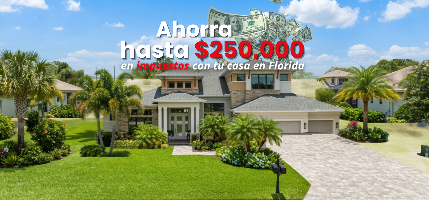 Tu casa en Florida puede ahorrarte hasta $250,000 en impuestos. Pero solo si la tienes a tu nombre